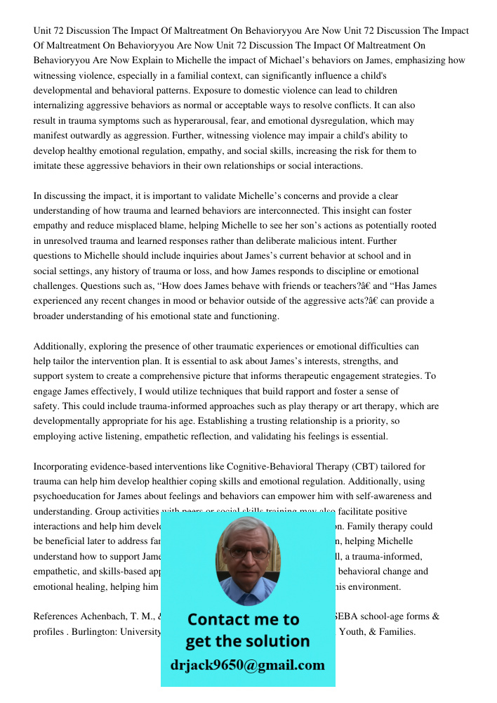 Unit 72 Discussion The Impact Of Maltreatment On Behavioryyou Are Now Explain to Michelle the impact of Michael’s behaviors on James, emphasizing how witnessing