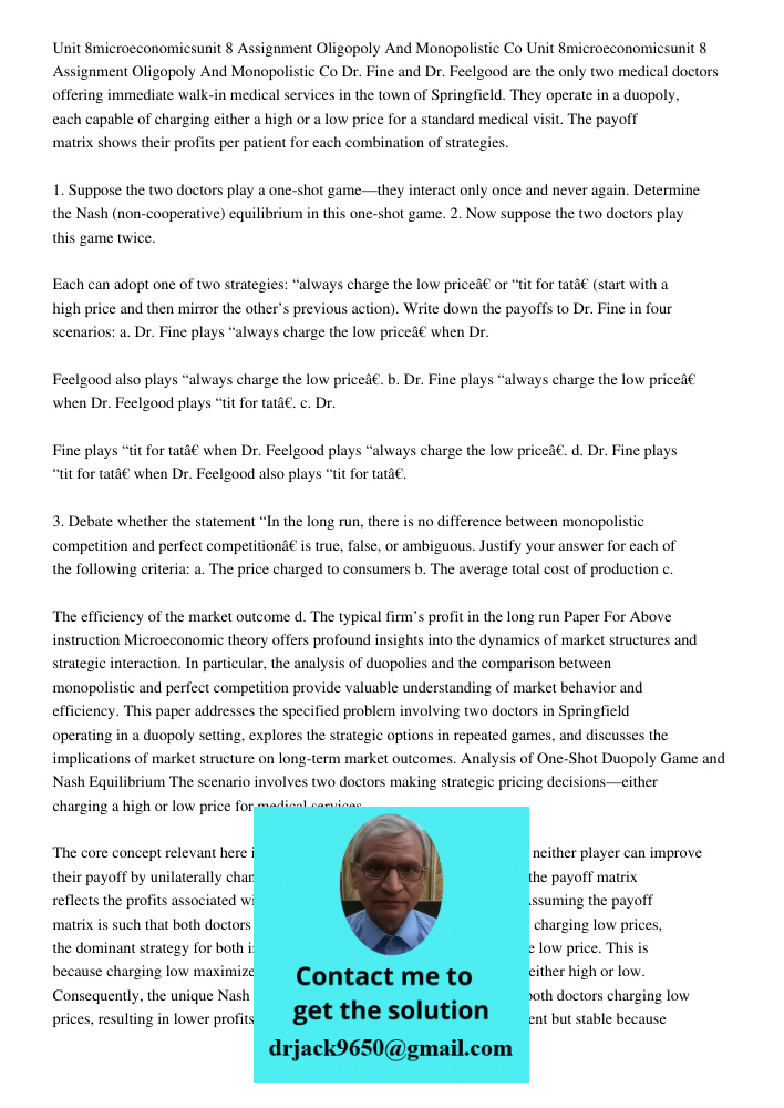 Dr. Fine and Dr. Feelgood are the only two medical doctors offering immediate walk-in medical services in the town of Springfield. They operate in a duopoly, ea