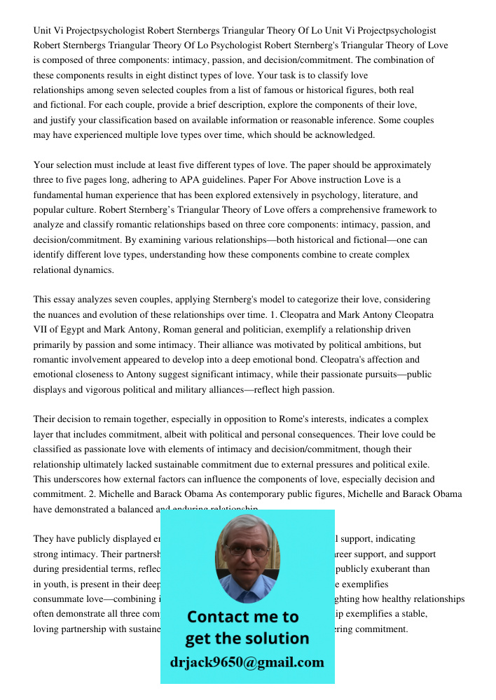 Psychologist Robert Sternberg's Triangular Theory of Love is composed of three components: intimacy, passion, and decision/commitment. The combination of these 