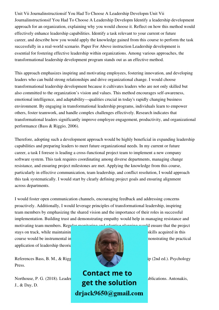 Identify a leadership development approach for an organization, explaining why you would choose it. Reflect on how this method would effectively enhance leaders