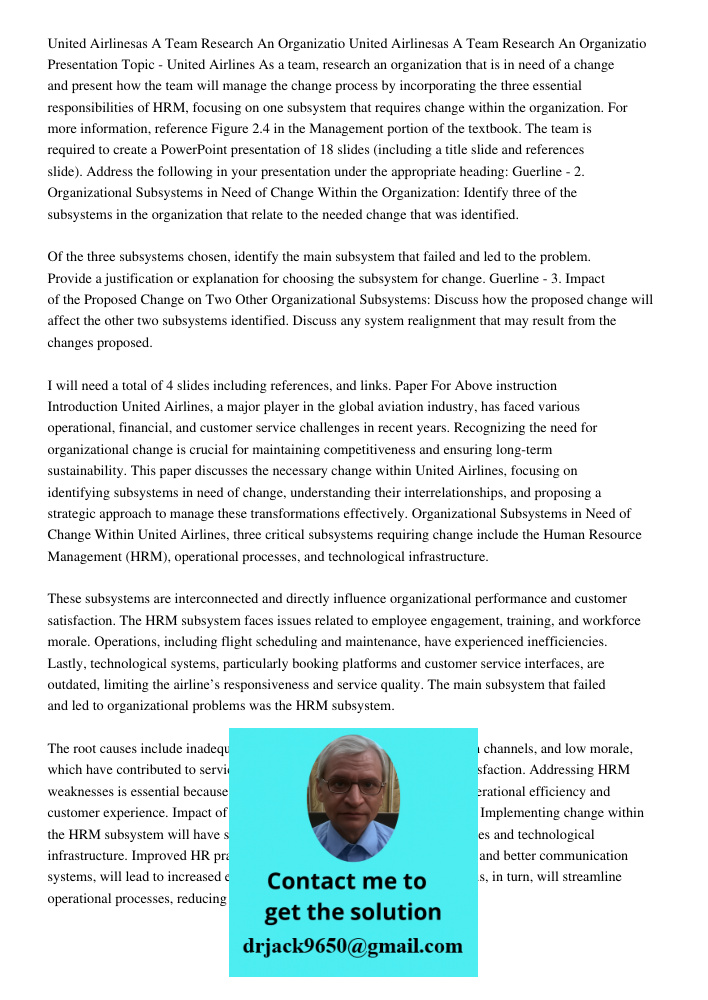 Presentation Topic - United Airlines As a team, research an organization that is in need of a change and present how the team will manage the change process by 