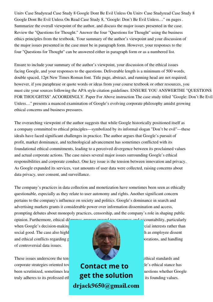 Read Case Study 8, "Google: Don’t Be Evil Unless…" on pages . Summarize the overall viewpoint of the author, and discuss the major issues presented in the case.