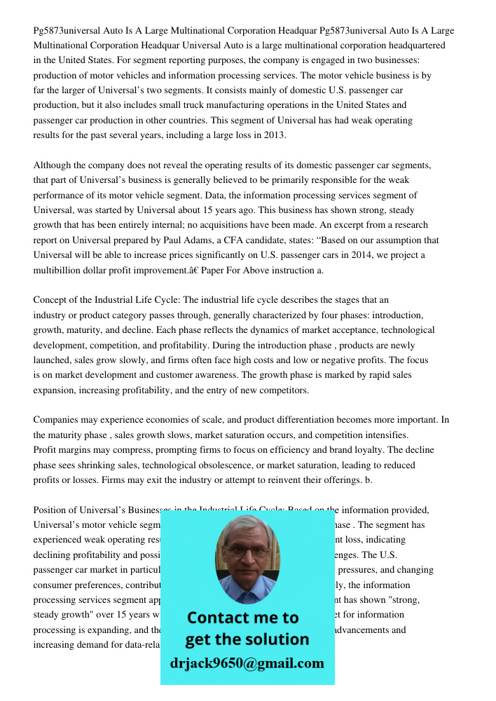 Universal Auto is a large multinational corporation headquartered in the United States. For segment reporting purposes, the company is engaged in two businesses