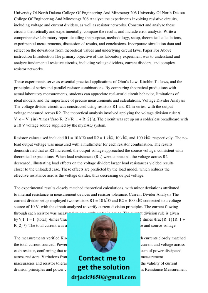 Analyze the experiments involving resistive circuits, including voltage and current dividers, as well as resistor networks. Construct and analyze these circuits