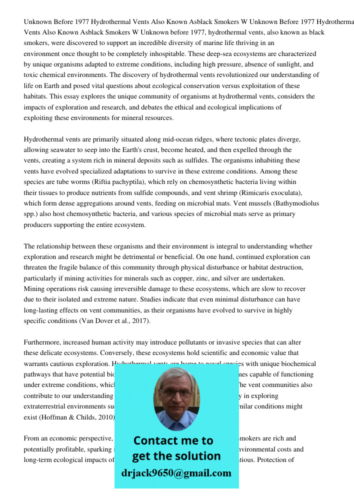 Unknown before 1977, hydrothermal vents, also known as black smokers, were discovered to support an incredible diversity of marine life thriving in an environme