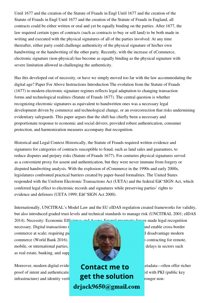 Until 1677 and the creation of the Statute of Frauds in England, all contracts could be either written or oral and yet be equally binding on the parties. After 