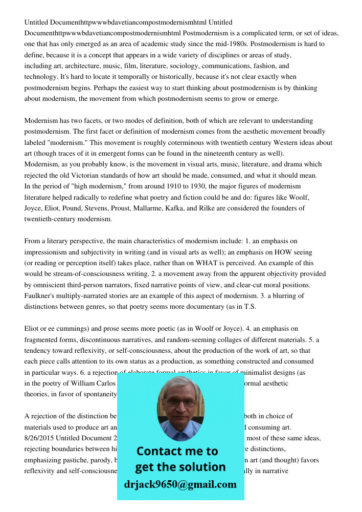 Postmodernism is a complicated term, or set of ideas, one that has only emerged as an area of academic study since the mid-1980s. Postmodernism is hard to defin
