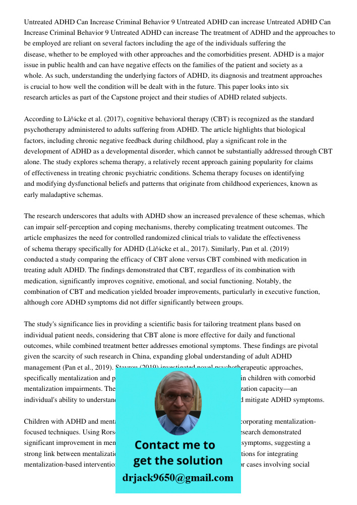 The treatment of ADHD and the approaches to be employed are reliant on several factors including the age of the individuals suffering the disease, whether to be