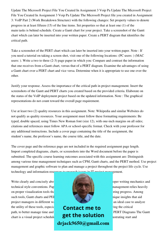 Update The Microsoft Project file you created in Assignment 3: VoIP Part 2 (Work Breakdown Structure) with the following changes: Set property values to denote 