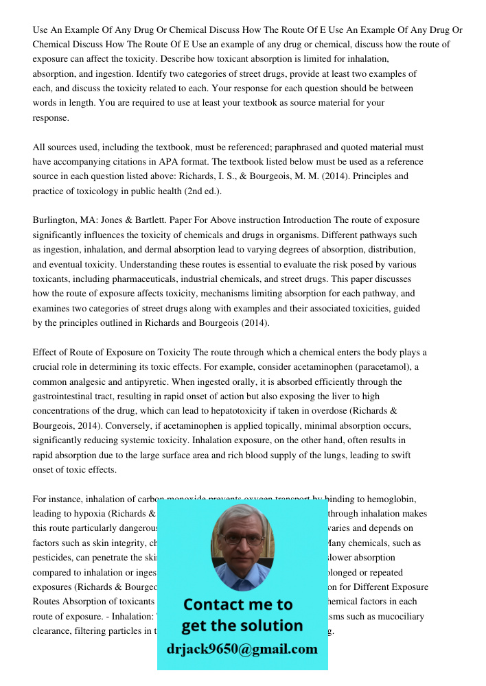 Use an example of any drug or chemical, discuss how the route of exposure can affect the toxicity. Describe how toxicant absorption is limited for inhalation, a