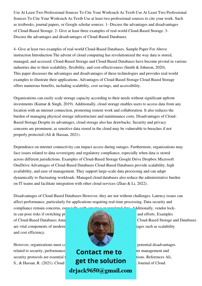 Use at least two professional sources to cite your work. Such as textbooks, journal papers, or Google scholar sources. 1- Discuss the advantages and disadvantag