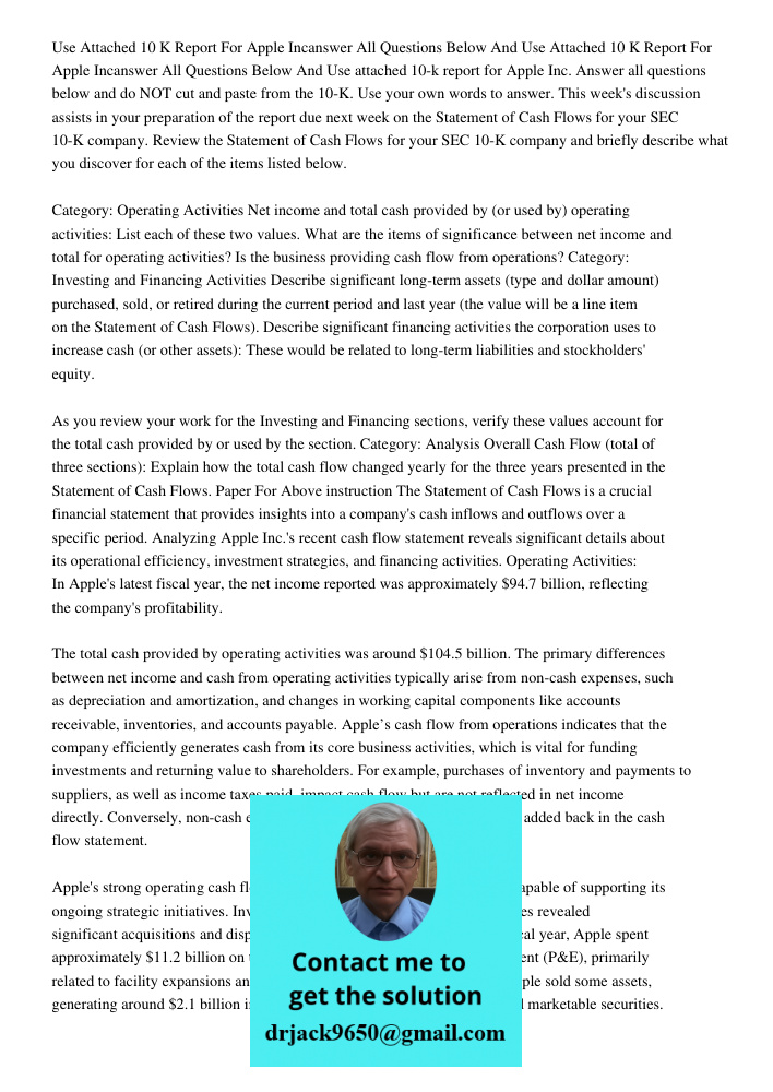 Use attached 10-k report for Apple Inc. Answer all questions below and do NOT cut and paste from the 10-K. Use your own words to answer. This week's discussion 