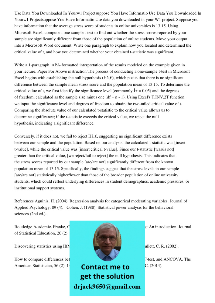 Use data you downloaded in your W1 project. Suppose you have information that the average stress score of students in online universities is 13.15. Using Micros