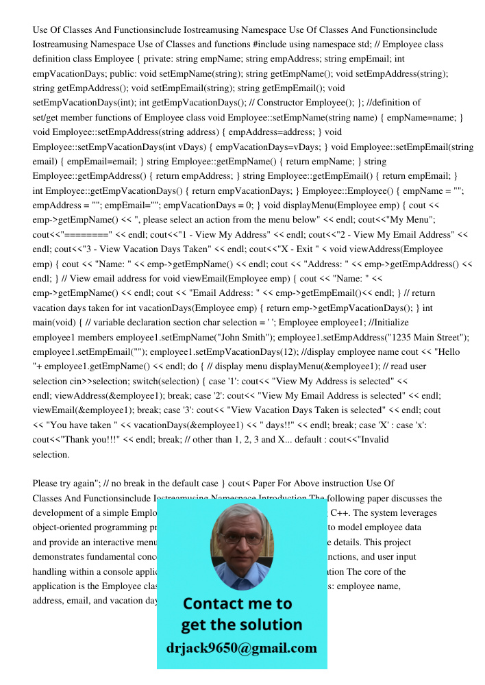 Use of Classes and functions #include using namespace std; // Employee class definition class Employee { private: string empName; string empAddress; string empE