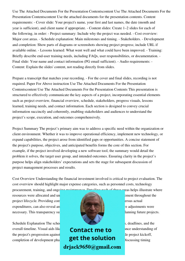 Use the attached documents for the presentation contents. Content requirements: - Cover slide: Your project's name, your first and last names, the date (month a