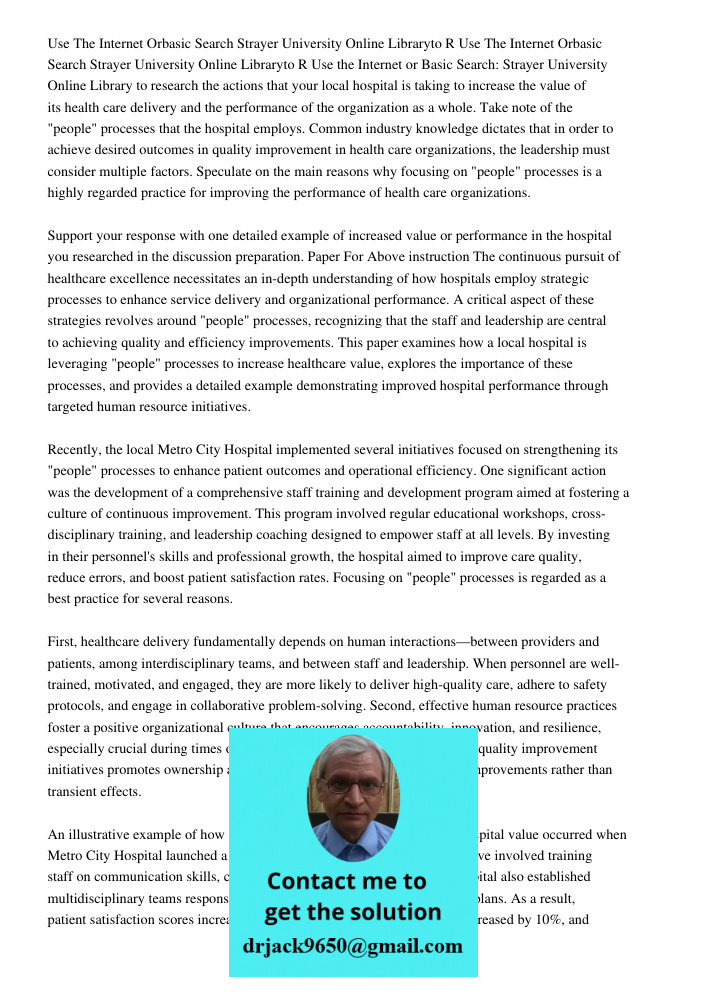 Use the Internet or Basic Search: Strayer University Online Library to research the actions that your local hospital is taking to increase the value of its heal