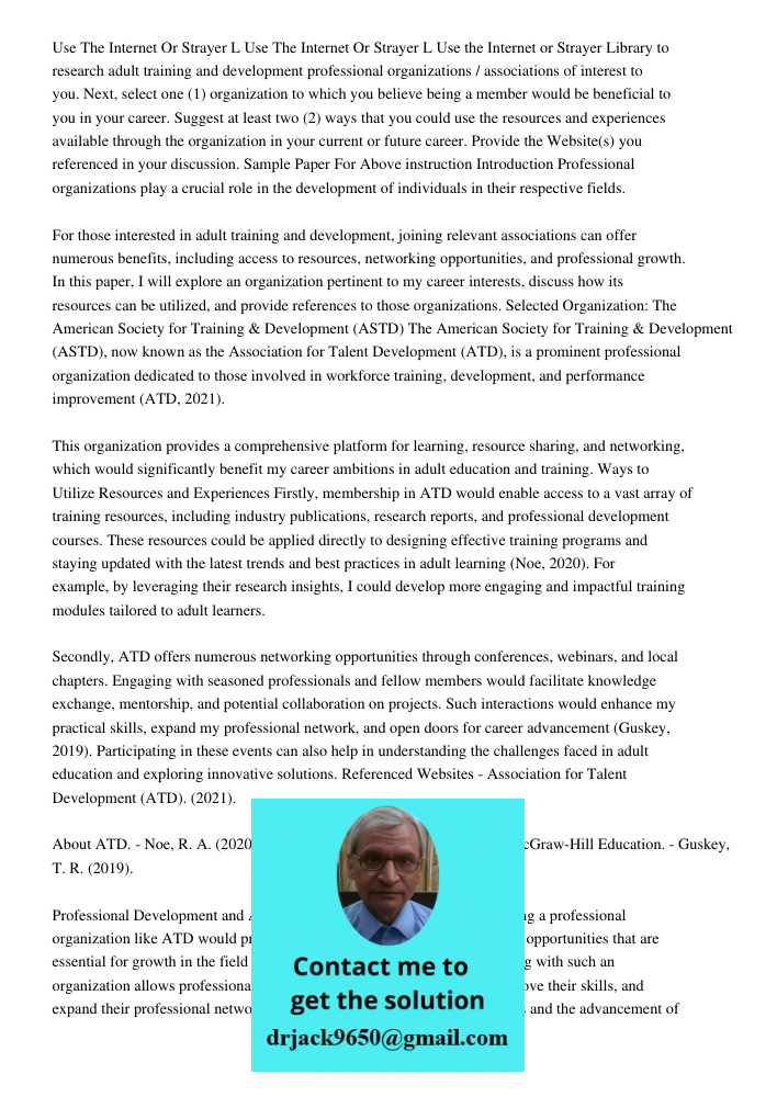 Use the Internet or Strayer Library to research adult training and development professional organizations / associations of interest to you. Next, select one (1