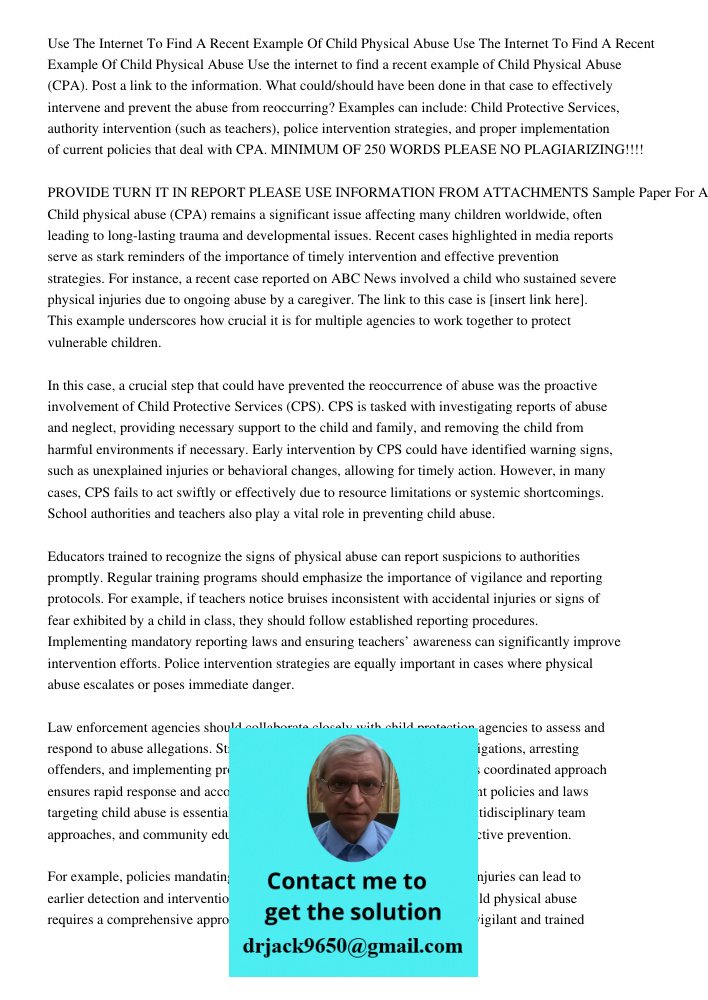 Use the internet to find a recent example of Child Physical Abuse (CPA). Post a link to the information. What could/should have been done in that case to effect