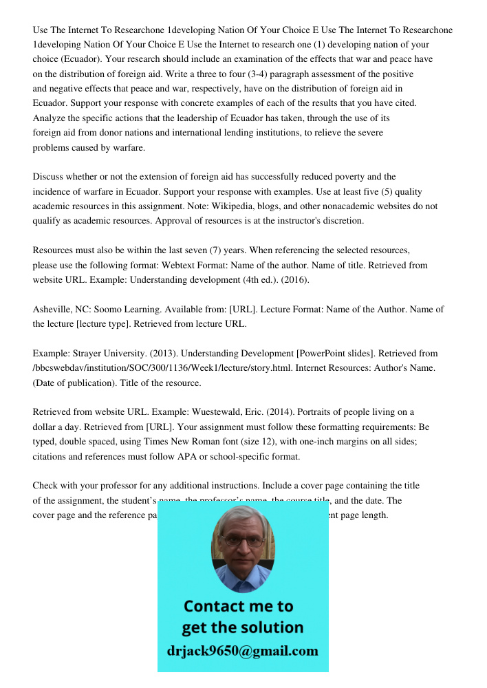 Use the Internet to research one (1) developing nation of your choice (Ecuador). Your research should include an examination of the effects that war and peace h