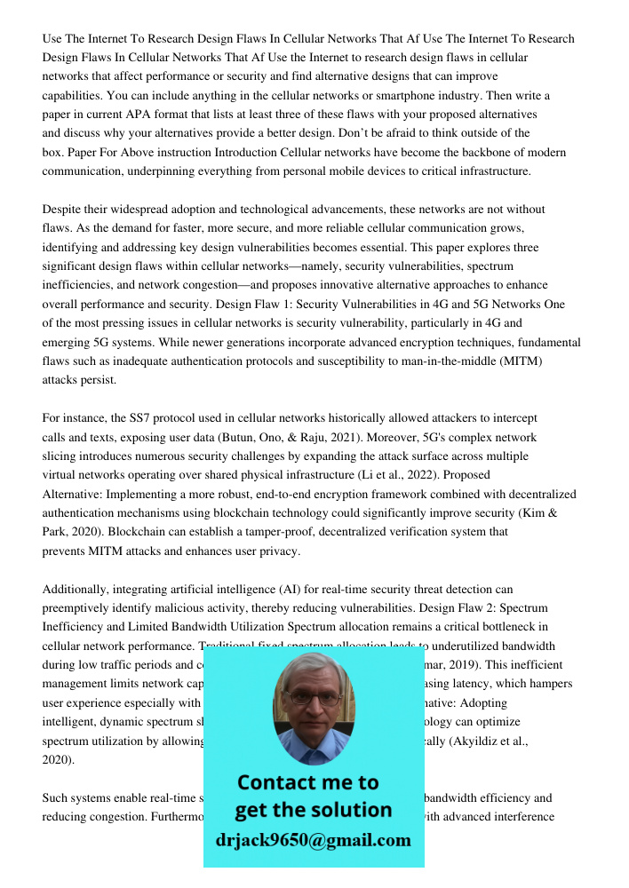 Use the Internet to research design flaws in cellular networks that affect performance or security and find alternative designs that can improve capabilities. Y