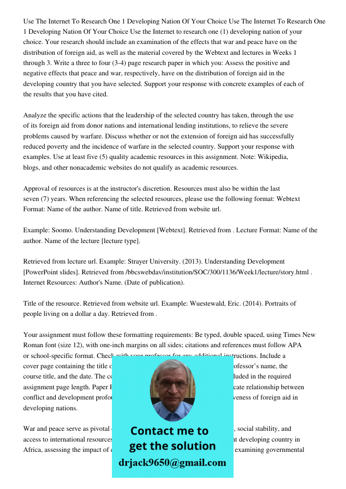 Use the Internet to research one (1) developing nation of your choice. Your research should include an examination of the effects that war and peace have on the