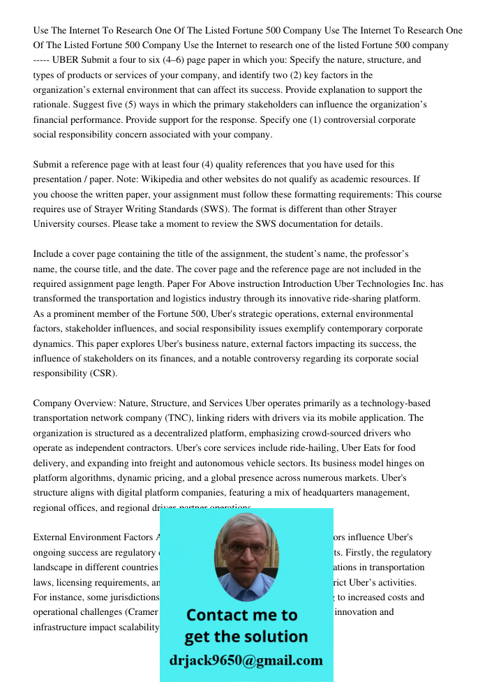 Use the Internet to research one of the listed Fortune 500 company ----- UBER Submit a four to six (4–6) page paper in which you: Specify the nature, structure,