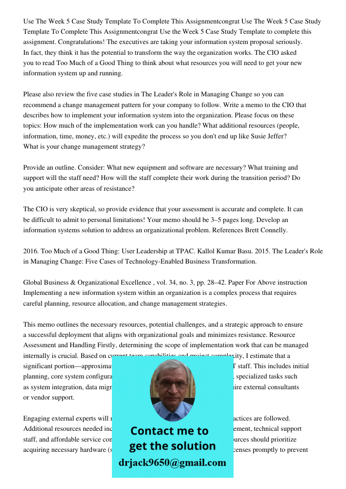 Use the Week 5 Case Study Template to complete this assignment. Congratulations! The executives are taking your information system proposal seriously. In fact, 