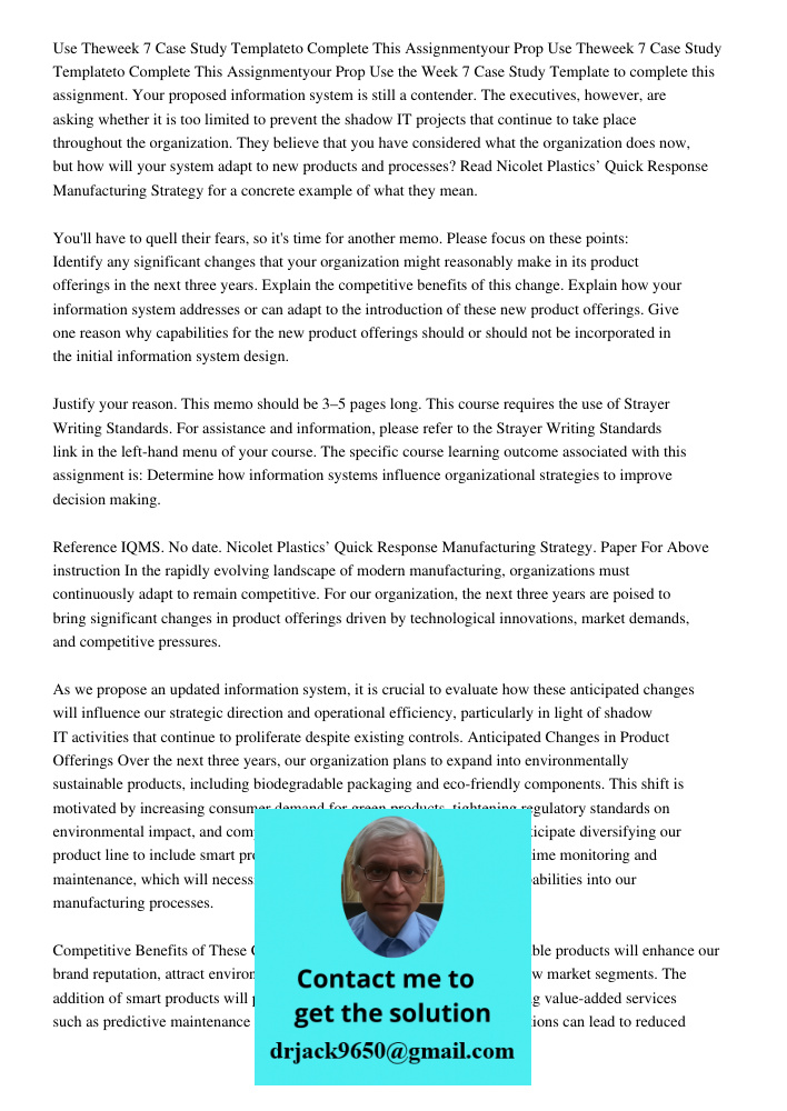 Use the Week 7 Case Study Template to complete this assignment. Your proposed information system is still a contender. The executives, however, are asking wheth