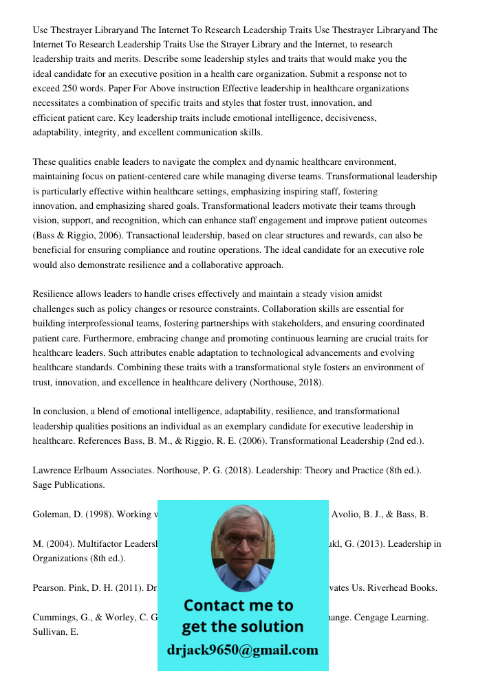 Use the Strayer Library and the Internet, to research leadership traits and merits. Describe some leadership styles and traits that would make you the ideal can