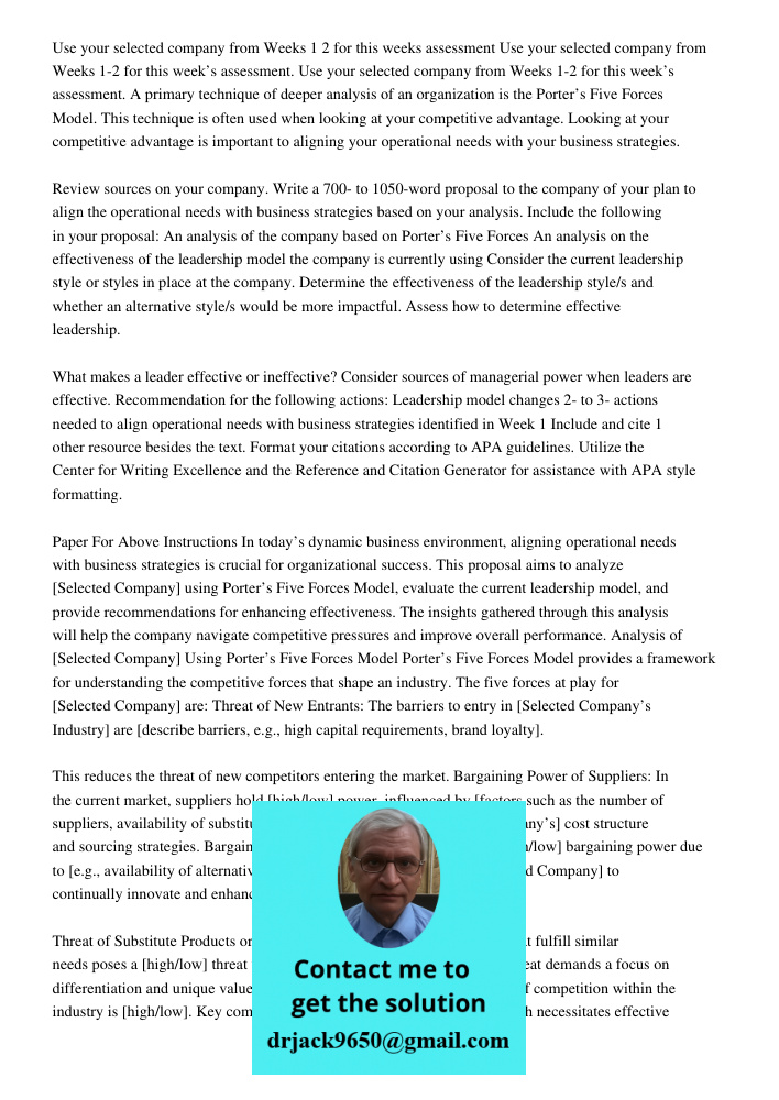 Use your selected company from Weeks 1-2 for this week’s assessment. A primary technique of deeper analysis of an organization is the Porter’s Five Forces Model