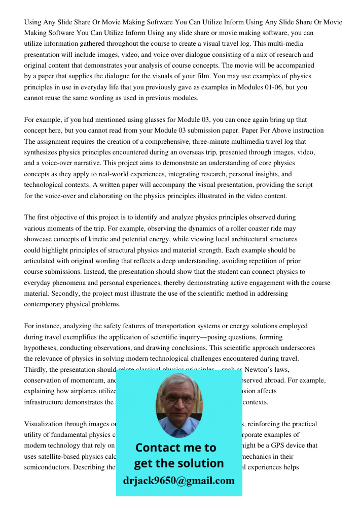 Using any slide share or movie making software, you can utilize information gathered throughout the course to create a visual travel log. This multi-media prese