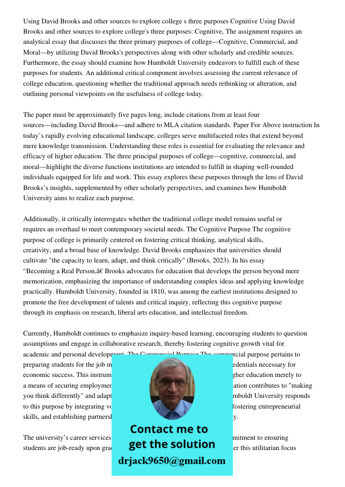 The assignment requires an analytical essay that discusses the three primary purposes of college—Cognitive, Commercial, and Moral—by utilizing David Brooks's pe