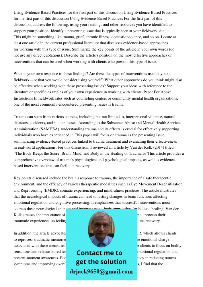 Using Evidence-Based Practices For the first part of this discussion, address the following, using your readings and other resources you have identified to supp