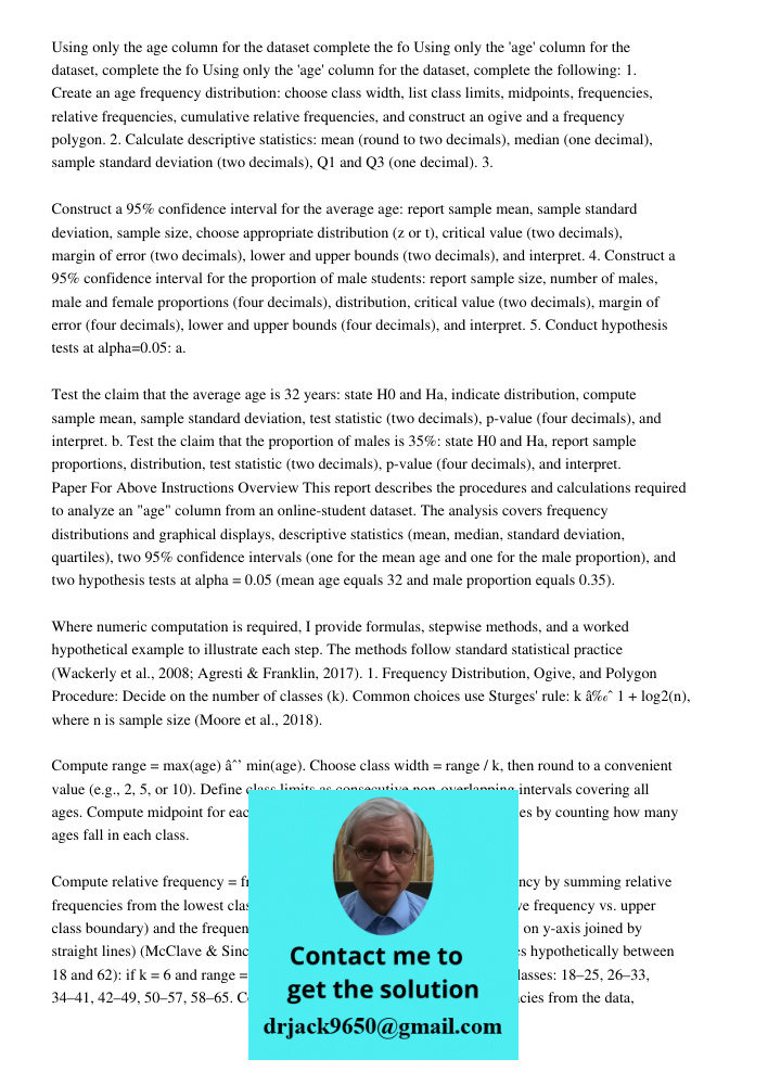Using only the 'age' column for the dataset, complete the following: 1. Create an age frequency distribution: choose class width, list class limits, midpoints, 