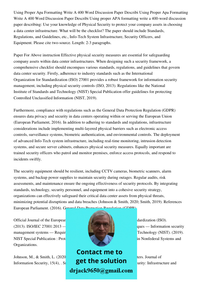 Using proper APA formatting write a 400-word discussion paper describing: Use your knowledge of Physical Security to protect your company assets in choosing a d