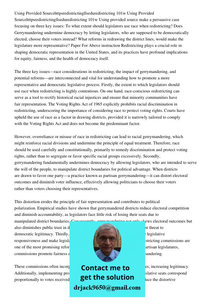 Using provided source make a persuasive case focusing on three key issues: To what extent should legislators use race when redistricting? Does Gerrymandering un