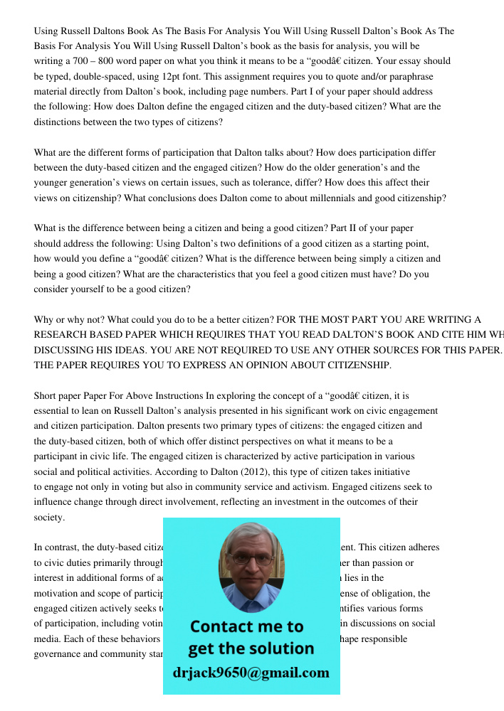 Using Russell Dalton’s book as the basis for analysis, you will be writing a 700 – 800 word paper on what you think it means to be a “good” citizen. Your essay 
