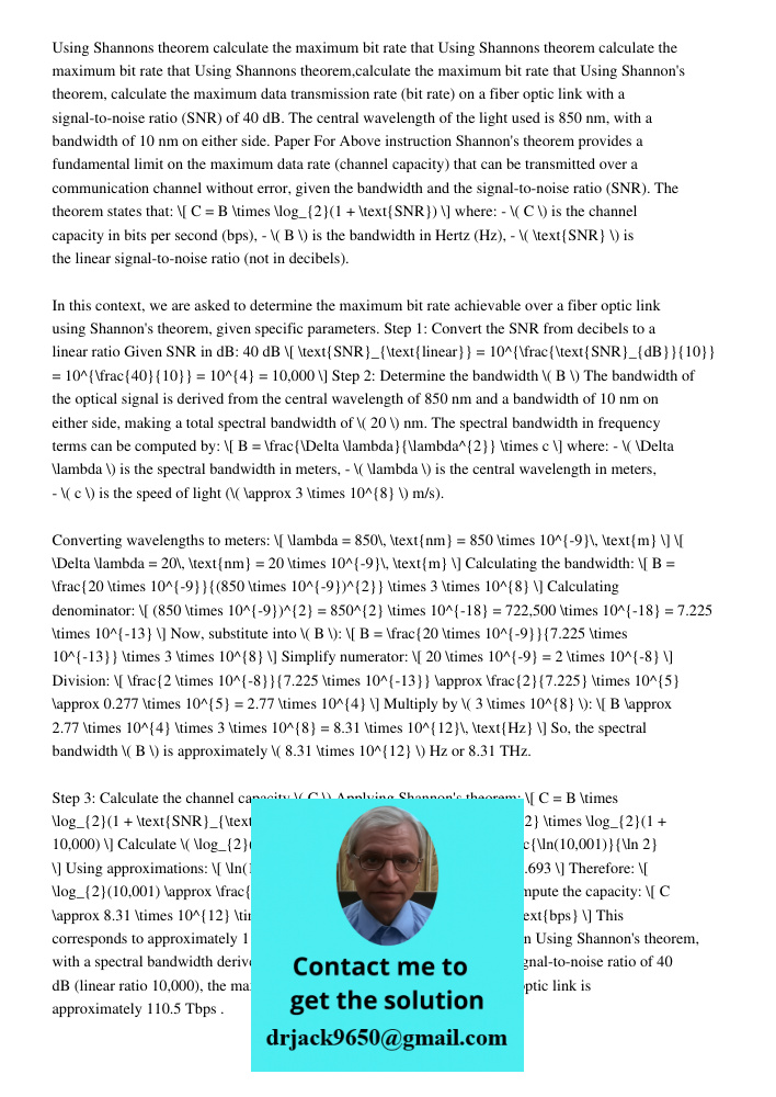 Using Shannons theorem calculate the maximum bit rate that Using Shannon's theorem, calculate the maximum data transmission rate (bit rate) on a fiber optic lin