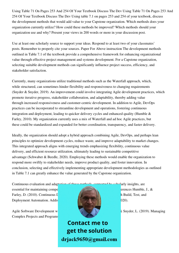 Using table 7.1 on pages 253 and 254 of your textbook, discuss the development methods that would add value to your Capstone organization. Which methods does yo