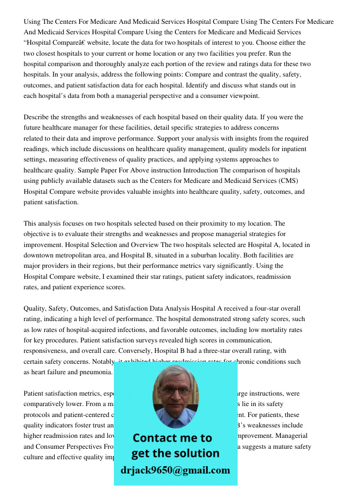 Using the Centers for Medicare and Medicaid Services “Hospital Compare” website, locate the data for two hospitals of interest to you. Choose either the two clo