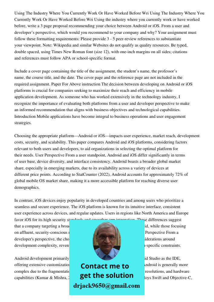 Using the industry where you currently work or have worked before, write a 3 page proposal recommending your choice between Android or iOS. From a user and deve