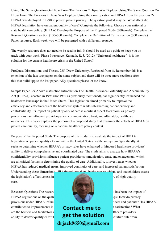 Using the same question on HIPAA from the previous 2- HIPAA was deployed in 1990 to protect patient privacy. The question posted may be: What affect did HIPAA l