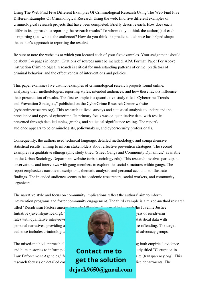 Using the web, find five different examples of criminological research projects that have been completed. Briefly describe each. How does each differ in its app