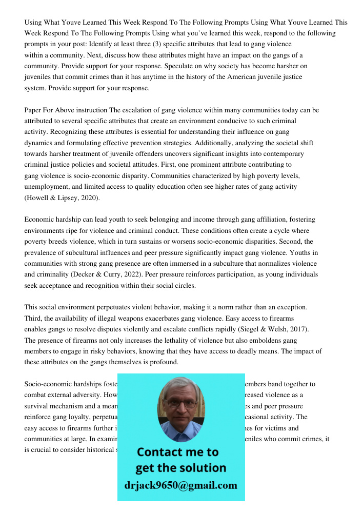 Using what you’ve learned this week, respond to the following prompts in your post: Identify at least three (3) specific attributes that lead to gang violence w