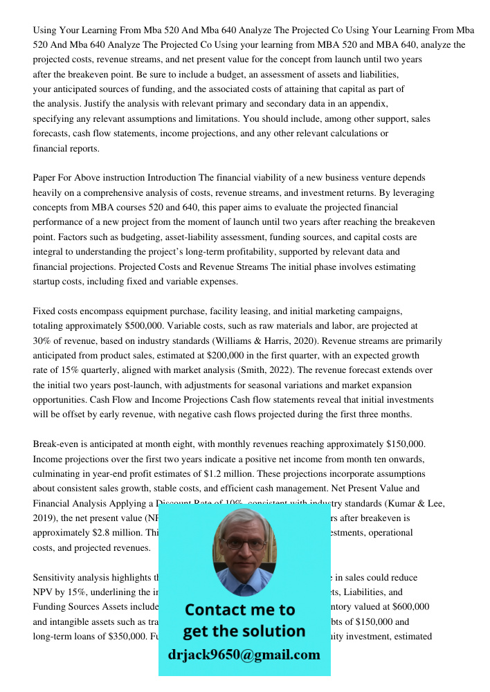 Using your learning from MBA 520 and MBA 640, analyze the projected costs, revenue streams, and net present value for the concept from launch until two years af