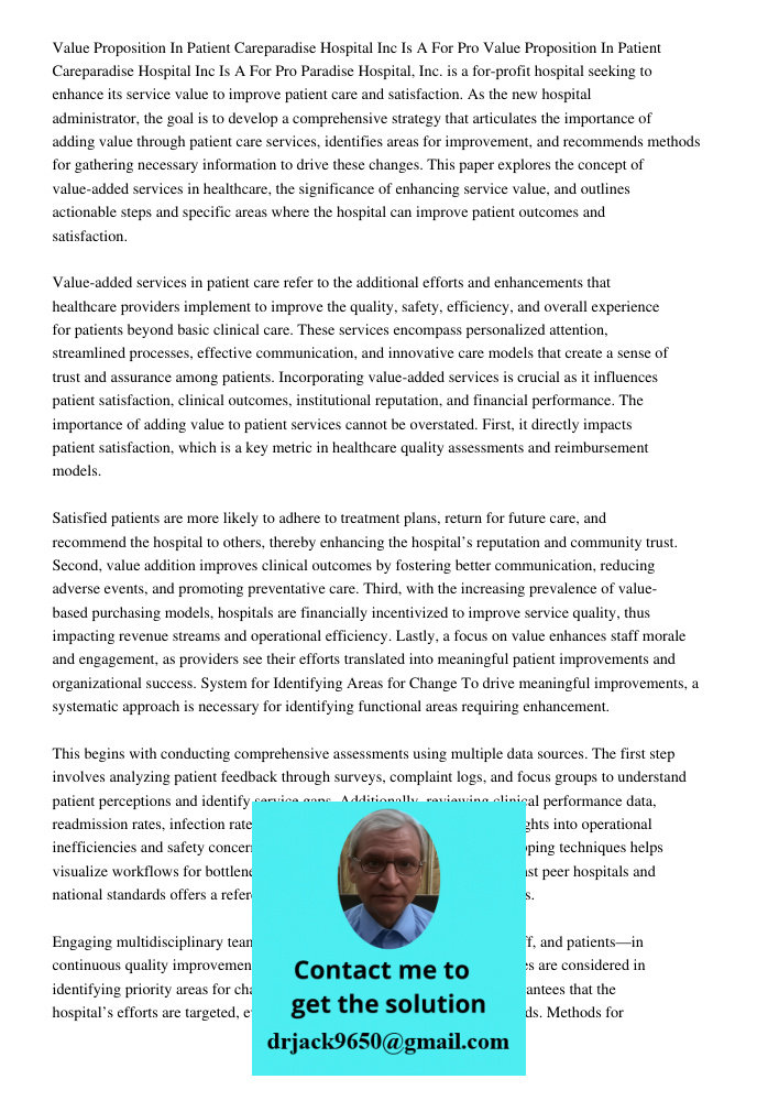 Paradise Hospital, Inc. is a for-profit hospital seeking to enhance its service value to improve patient care and satisfaction. As the new hospital administrato