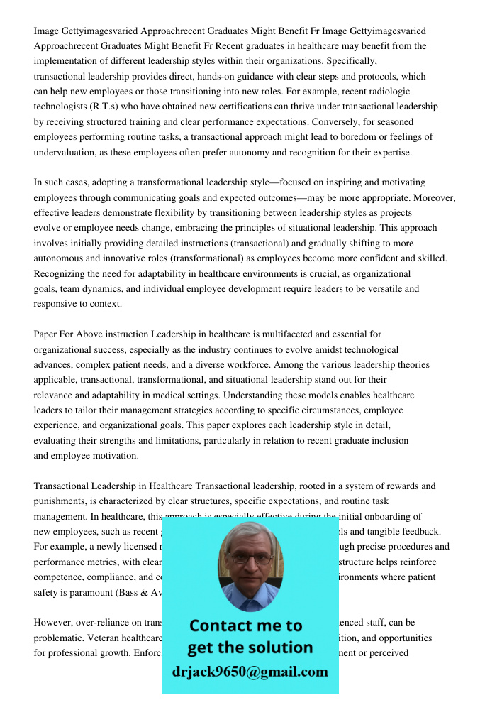 Recent graduates in healthcare may benefit from the implementation of different leadership styles within their organizations. Specifically, transactional leader