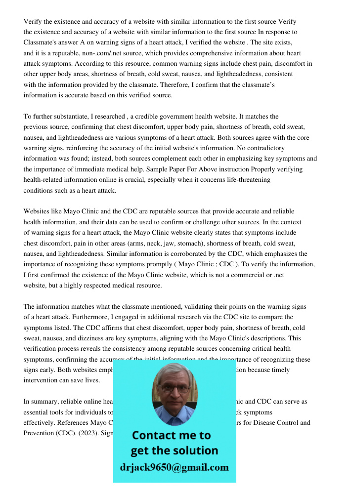 In response to Classmate's answer A on warning signs of a heart attack, I verified the website https://www.mayoclinic.org/diseases-conditions/heart-attack/sympt