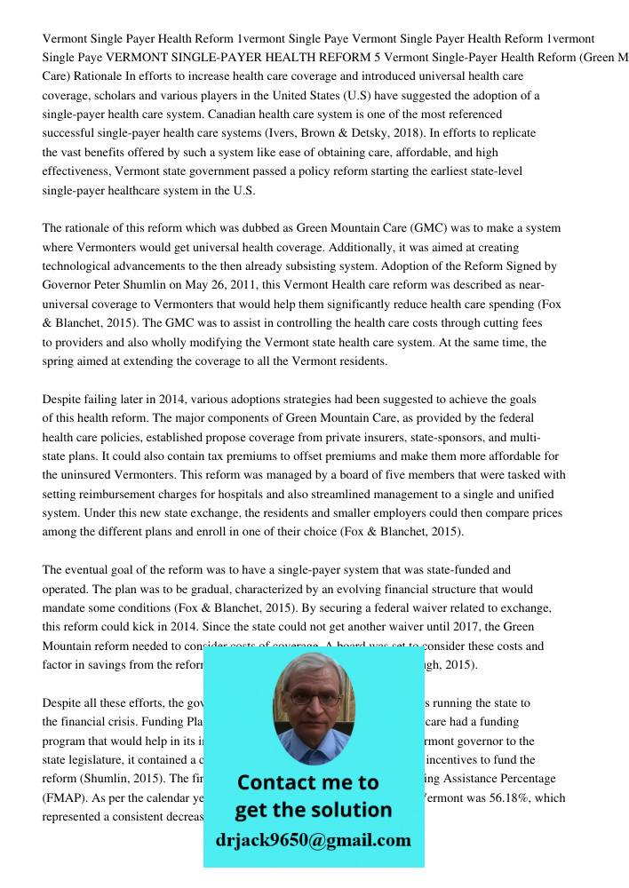 VERMONT SINGLE-PAYER HEALTH REFORM 5 Vermont Single-Payer Health Reform (Green Mountain Care) Rationale In efforts to increase health care coverage and introduc