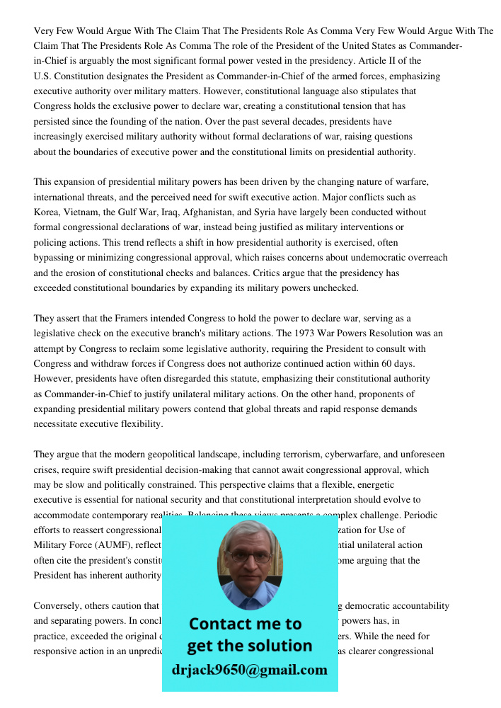 The role of the President of the United States as Commander-in-Chief is arguably the most significant formal power vested in the presidency. Article II of the U